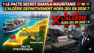 Dakhla-Mauritania The Secret Pact That Will Definitively Isolate Algeria By 2026