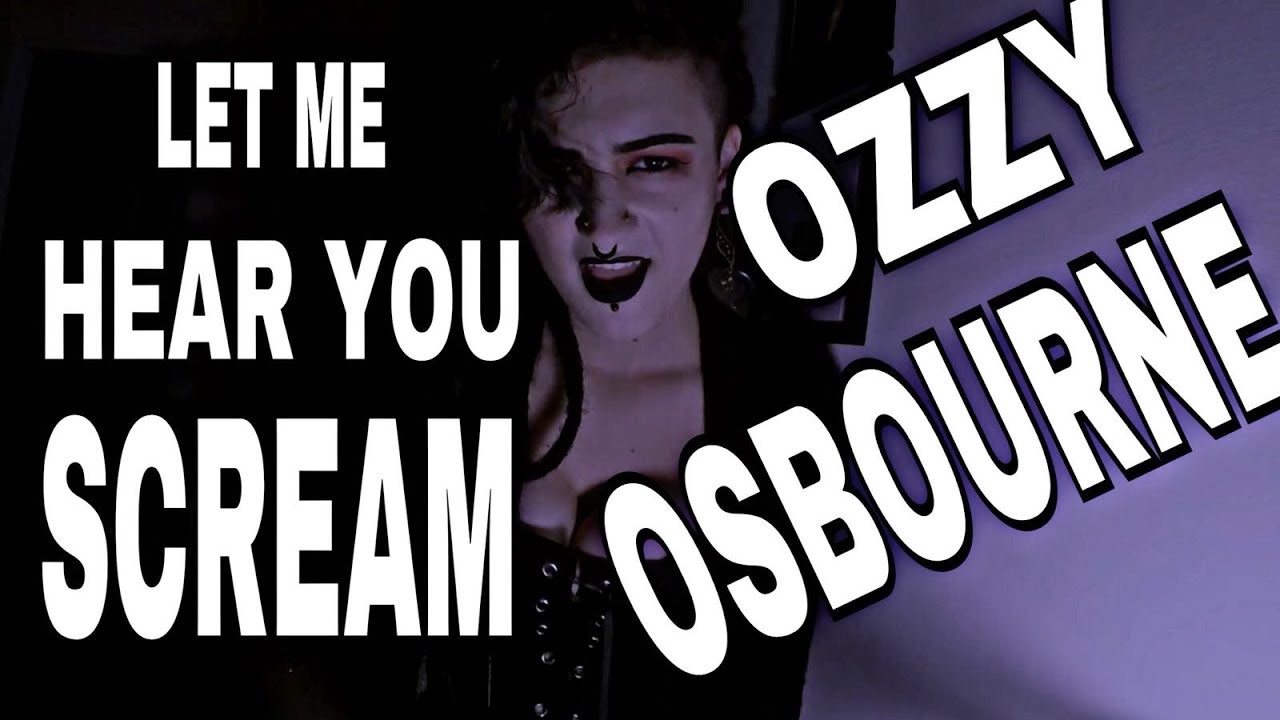 Ozzy OsbourneLet Me Hear You Scream Vocal Cover (Dixon Version) YouTube Ozzy OsbourneLet Me Hear You Scream Vocal Cover (Dixon Version) YouTube