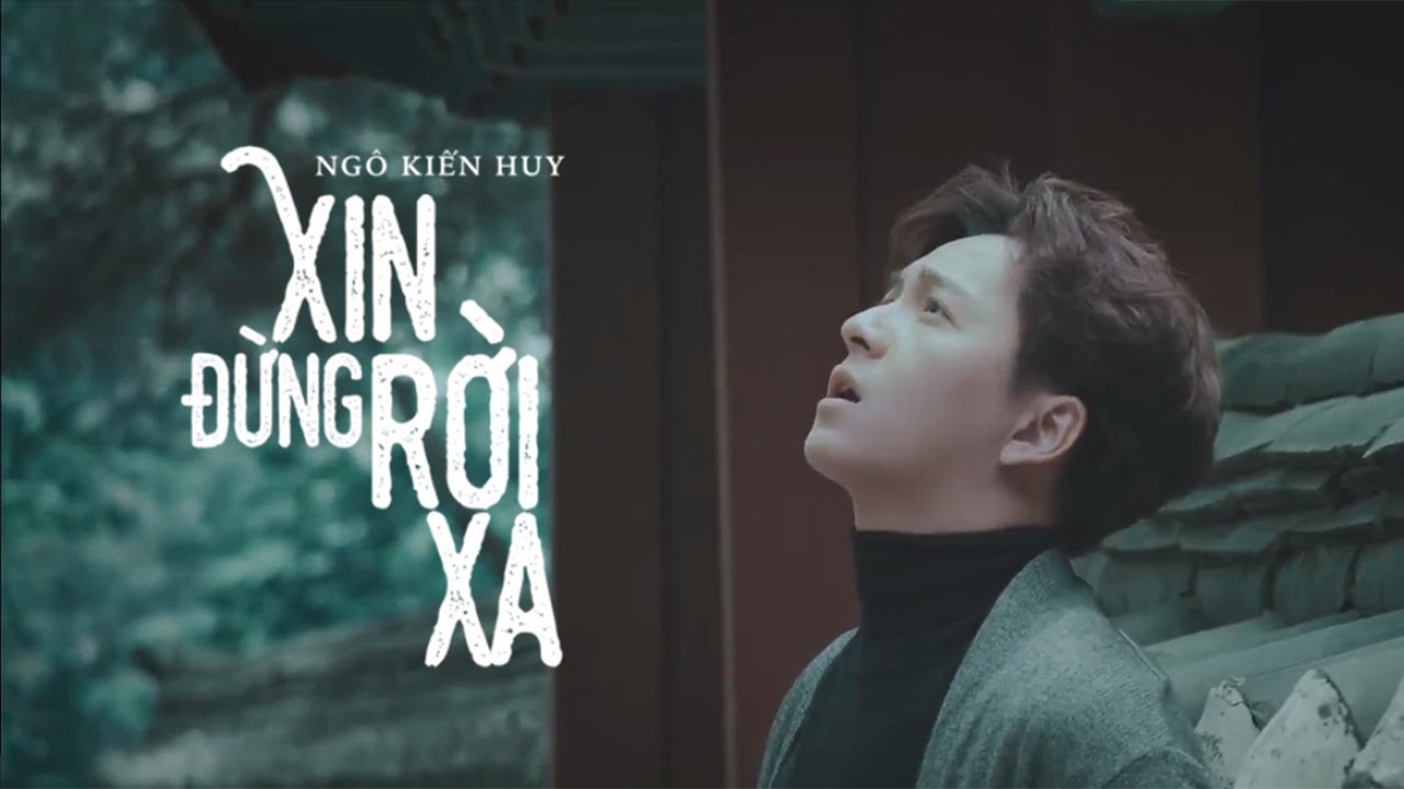 Xin Đừng Rời Xa - Official Teaser MV | Ngô Kiến Huy