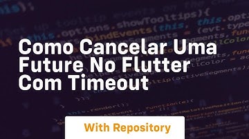 Como cancelar uma future no flutter com timeout