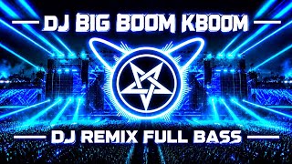 Download lagu DJ BIG BOOM KBOOM SLOW FULL BASS GACOR SOUND VIRAL TIKTOK 2026