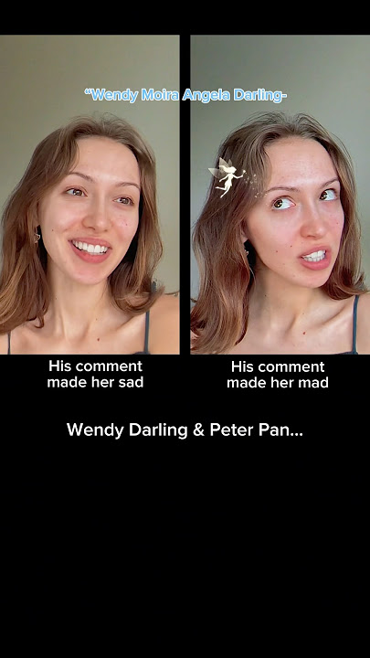 #pov Wendy Darling & Peter Pan: his comment made her sad VS mad…