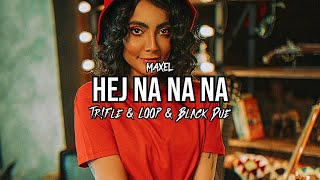MAXEL - Hej na na na (Tr!Fle & LOOP & Black Due REMIX)