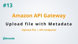 How to upload file with metadata - Amazon API Gateway p13