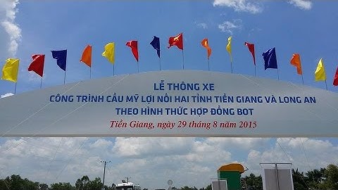 Khánh thành và thông xe cầu Mỹ Lợi - Tiền Giang - 29/8/2015