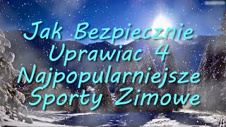 Jak Bezpiecznie Uprawiać 4 Najpopularniejsze Sporty Zimowe /w Karol, Wiktor, Kacper