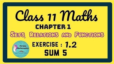 class 11 Maths chapter 1 sets Relations and Functions exercise 1.2 sum 5