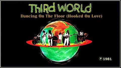 THIRD WORLD - Dancing On The Floor (Hooked On Love)