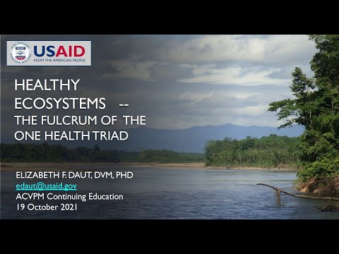 Healthy Ecosystems - The Fulcrum of the One Health Triad (CE Webinar 19 October 2021)