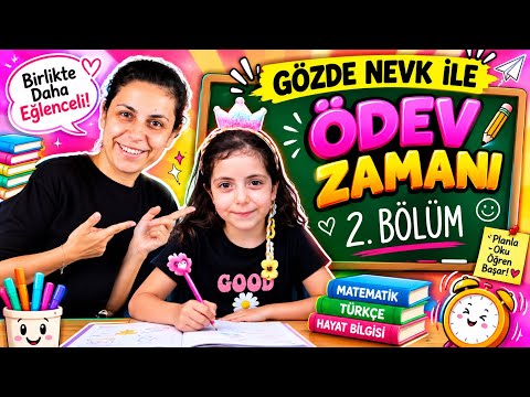 GÖZDE NEVK İLE ÖDEV ZAMANI .BÖLÜM