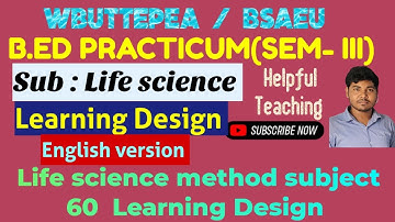 B.Ed 3 rd semester learning Design in Life science subject in English Version | wbuttepea, BSAEU 🔥😱💥