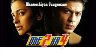 Khamoshiyan Gungunane FIilm One 2 Ka 4