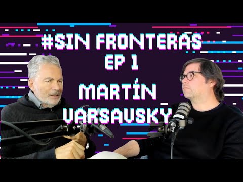#SinFronteras Martín Varsavsky: