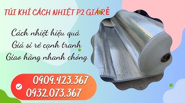 Mua sỉ cuộn cách nhiệt P2 giá rẻ ở đâu uy tín TPHCM | Túi khí cách nhiệt