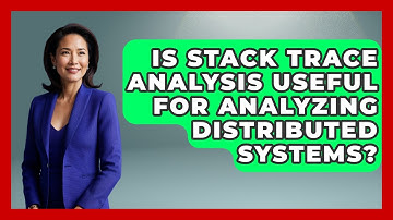 Is Stack Trace Analysis Useful for Analyzing Distributed Systems? - Learn To Troubleshoot