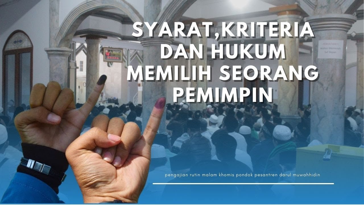 SYARAT,KRITERIA DAN HUKUM MEMILIH SEORANG  PEMIMPIN DAN WAKIL PEMIMPIN || PENGAJIAN MALAM KHOMIS