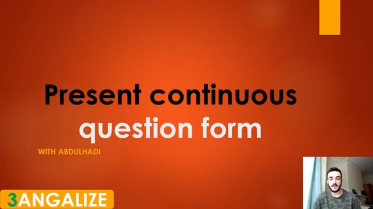 Present continuous:شرح المضارع المستمر في صيغه السؤال:انجلش جرامر - YouTube