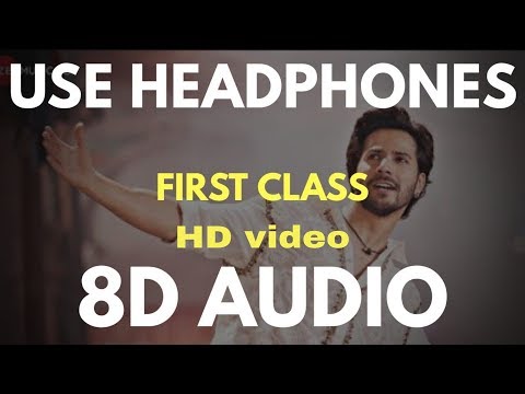 Kalank - First Class (8D Audio ) With HD Video | Varun Dhawan | Kiara | Alia | madhuri