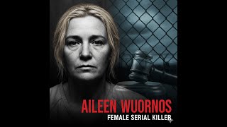 Aileen Wuornos: America’s Female Serial Killer | True Crime Documentary | Episode 17
