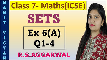Sets | ICSE class 7 mathematics | Chapter 6 | Exercise 6 (A) | Q 1-4 | R S Aggarwal