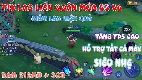 LIÊN QUÂN MÙA 23 V6 MỚI NHẤT - GIẢM LAG HIỆU QUẢ MÁY YẾU | TÍN LAG