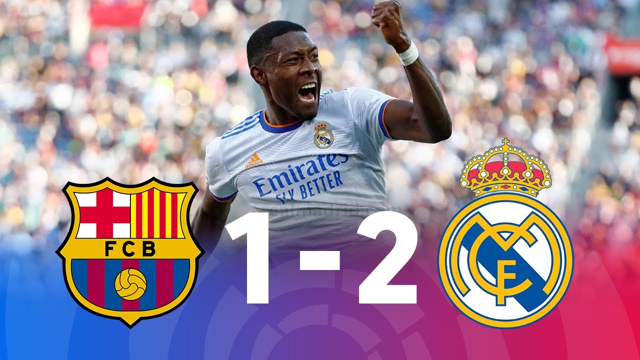 Barcelona Vs Real Madrid 1 2 El Clasico La Liga 21 22 Match Review Youtube