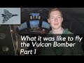 What it&#39;s like to fly the Vulcan Bomber - Part 1