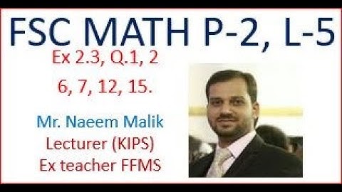 Exercise 2.3, Question 1, 2, 6, 7, 12, 15. 2nd year mathematics,  Lecture 5