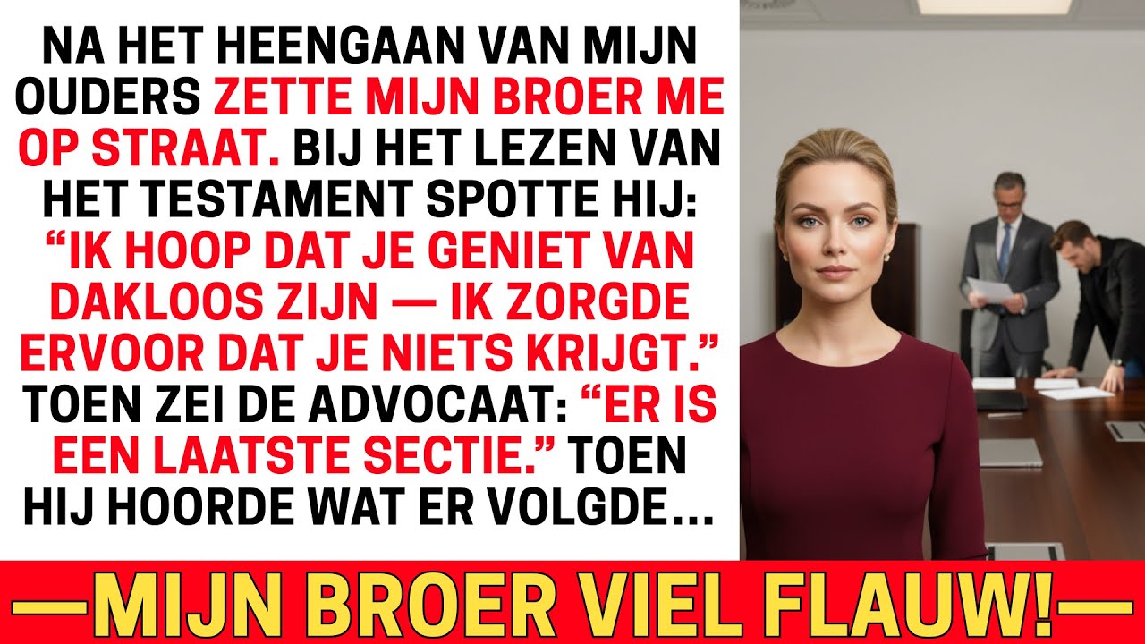 NA HET HEENGAAN VAN MIJN OUDERS ZETTE MIJN BROER ME OP STRAAT — MAAR BIJ HET TESTAMENT…