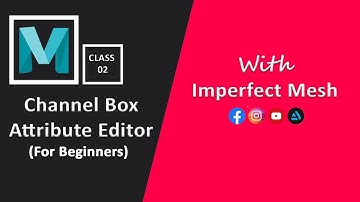 Autodesk Maya Channel Box & Attribute Editor For Beginners
