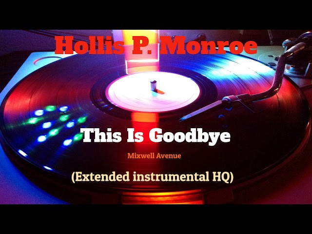Hollis P. Monroe - This is goodbye / Mixwell Avenue ( Extended Instrumental Dub HQ) class=
