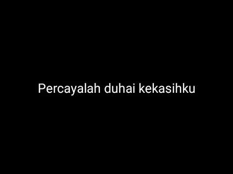 percayalah-duhai-kekasih-ku-mp3-:-lirik-: