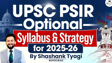 Complete UPSC PSIR Optional Strategy & Syllabus Breakdown For UPSC 2025-26