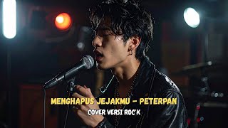 MENGHAPUS JEJAKMU - PETERPAN (Cover versi ROCK)