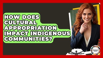 How Does Cultural Appropriation Impact Indigenous Communities? - Anthropology Insights