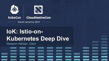 IoK: Istio-on-Kubernetes Deep Dive [I] - Daneyon Hansen, Cisco