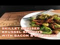 Skillet Braised Brussel Sprouts with Bacon and Balsamic