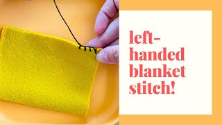 How to do the blanket stitch left-handed!