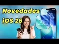 Todas las NOVEDADES de iOS 26丨iOS 26 Novedades丨Actualidada de iOS 26 actualizacion ios 26