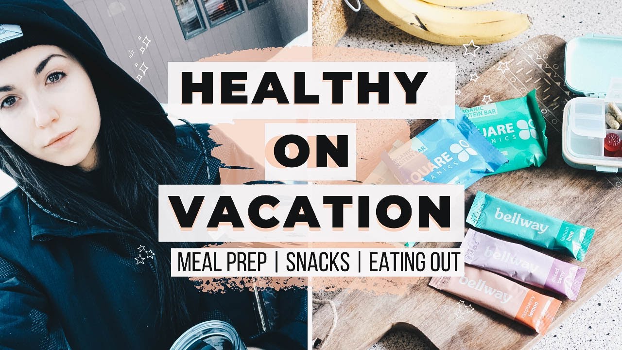 STAYING HEALTHY ON VACATION! Travel Hacks | On The Go Meals + Snack ...