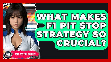 What Makes F1 Pit Stop Strategy So Crucial? - Pole Position Experts