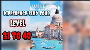 Difference Find Tour Level 31, 32, 33, 34, 35, 36, 37, 38, 39, 40, all Answer | Hit Game