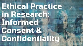 Ethical Practice in Research Informed Consent and Confidentiality