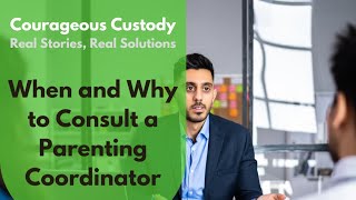 When and Why to Consult a Parenting Coordinator