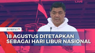 Resmi! Pemerintah Tetapkan 18 Agustus Hari Libur Nasional Peringatan Kemerdekaan | KOMPAS MALAM