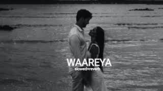 Waareya Slowed To Perfectionreverb