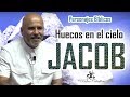 Predicas Cristianas - Jacob -  Huecos en el cielo