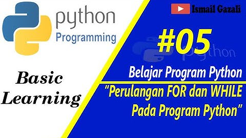 Perulangan For dan While pada Program Python #BelajarPython #Part5