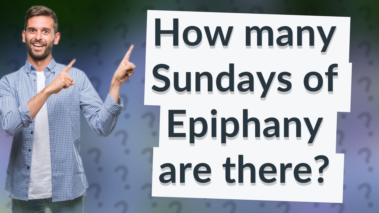 How many Sundays of Epiphany are there? YouTube