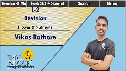 L-2 Revision | Flower & Nutrients Class 6 | Vikas Rathore | TTB